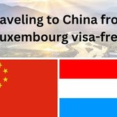 Traveling to China from Luxembourg